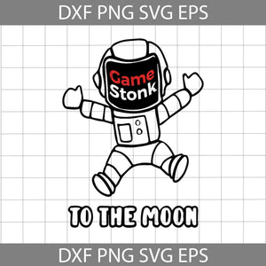 Game Stonk To The Moon Astronaut Funny svg, father's day Svg, cricut file, clipart, svg, png, eps, dxf