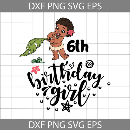 6th Birthday Moana svg, Birthday girl svg, birthday svg, cricut file, clipart, svg, png, eps, dxf