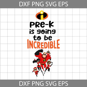 Pre-k is going to be incredible svg, Incredibles svg, school svg, back to school svg, Cricut file, Clipart, Svg, Png, Eps, Dxf