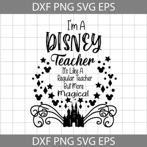 I'm A Teacher Svg, It's Like A Regular Teacher But More Magical Svg, Mickey Head Svg, Castle Svg, Teacher Svg, Back To School Svg, Cricut File, Clipart, Svg, Png, Eps, Dxf