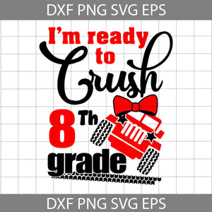 I'm ready to crush 8th grade svg, Back To School Svg, Cricut File, Clipart, Svg, Png, Eps, Dxf