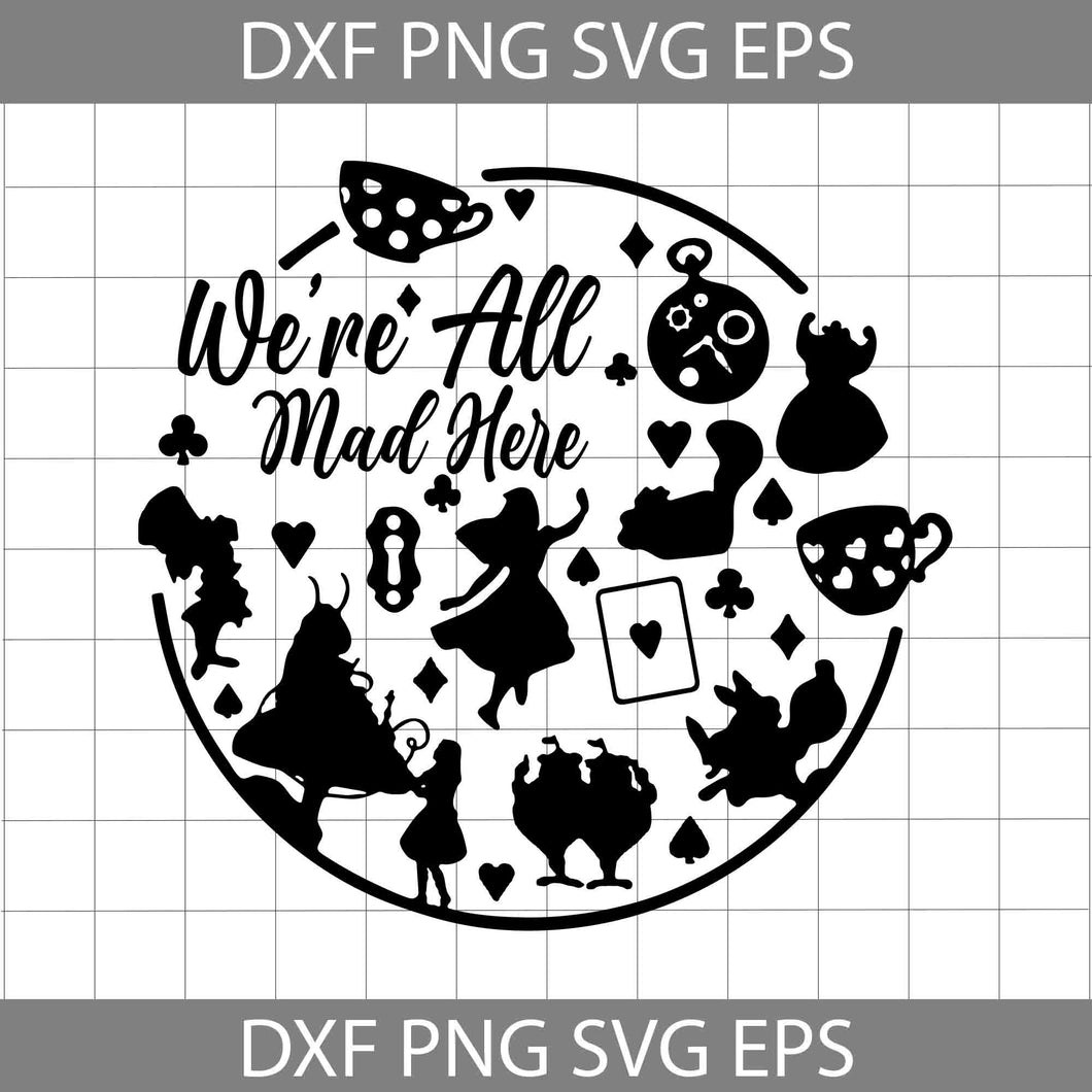 We're All Mad Here Svg, Alice In Wonderland Svg, Cartoon Svg, cricut fifle, clipart, svg, png, eps, dxf