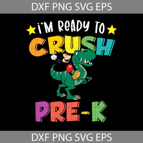 I'm ready to crush Pre-K Svg, Mickey Mouse svg, Dinosaur Svg, Back To School Svg, Cricut File, Clipart, Svg, Png, Eps, Dxf