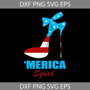 Merica squad Svg, high heels svg, America Svg, 4th of July Svg, Cricut file, clipart, svg, png, eps, dxf