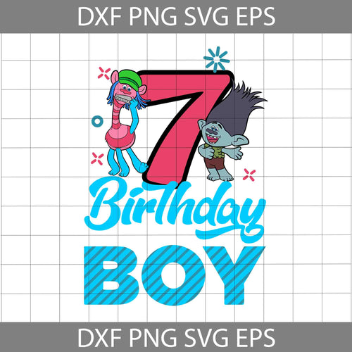 7th Birthday Boy Svg, Branch Trolls Svg, Birthday Svg, Cricut file, Clipart, Svg, Png, Eps, Dxf