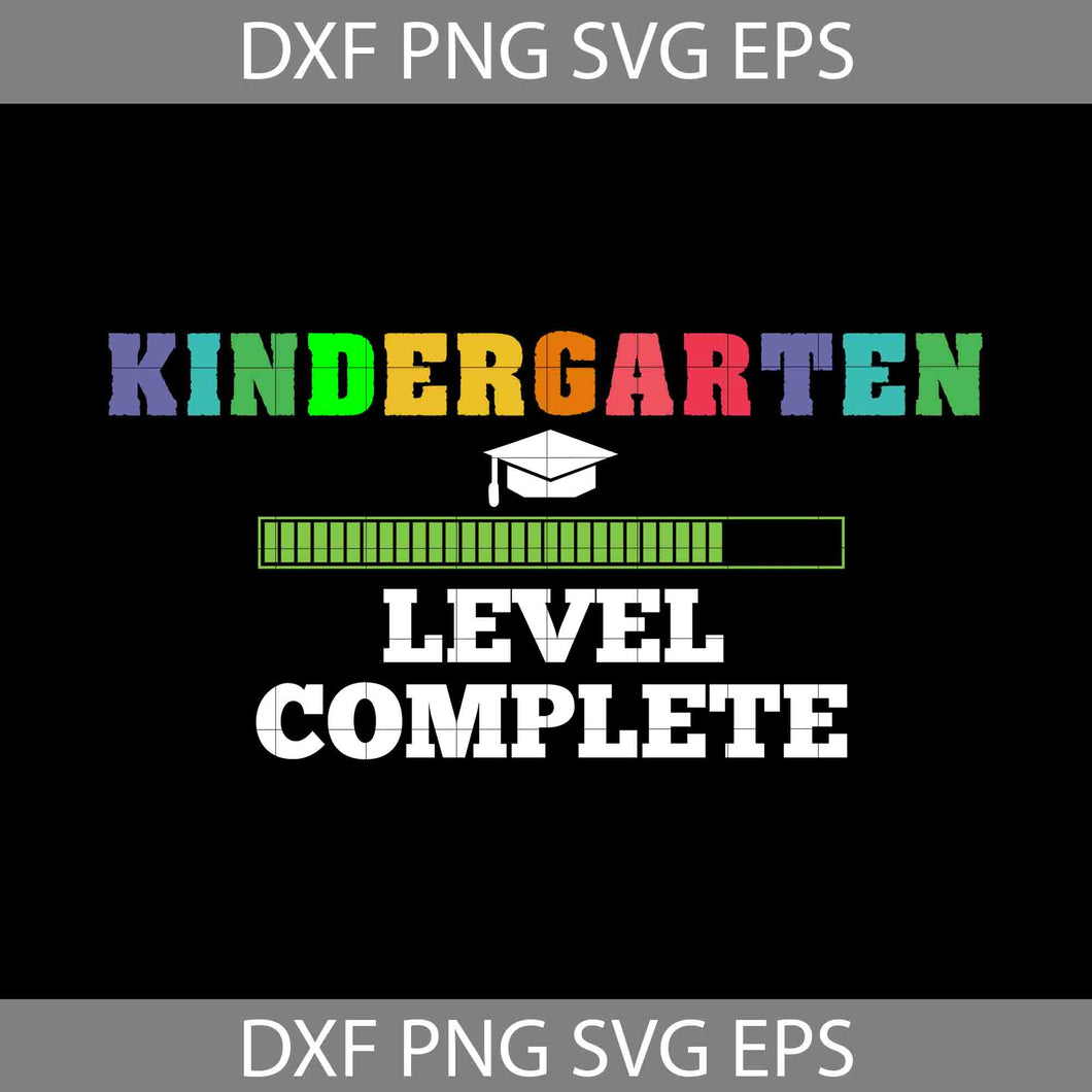 Kindergarten Level Complete Svg, Back To School Svg, Cricut file, Clipart, Svg, Png, Eps, Dxf