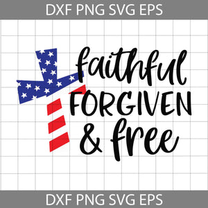 Faithful Forgiven and Free Svg, 4th of July Svg, American Flag Svg, Independence day svg, Bundle, Cricut File, Clipart, svg, png, eps, dxf