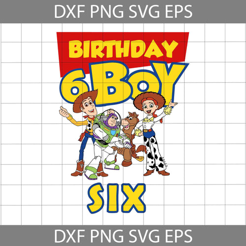 6th Birthday svg, Toy Story Birthday Svg, Birthday Boy Svg, Birthday Svg, Cricut File, Clipart, Svg, Png, Eps, Dxf