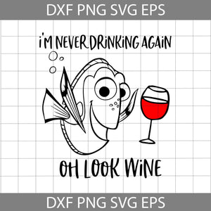 Dory I'm Never Drinking Again Wine Svg, Dory scg, Disney Svg, cricut file, clipart, svg, png, eps, dxf