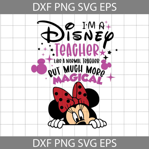 I'm a disney teacher like a normal teacher but more magical Svg, teacher Svg, Back To School Svg, Cricut file, Clipart, Svg, Png, Eps, Dxf