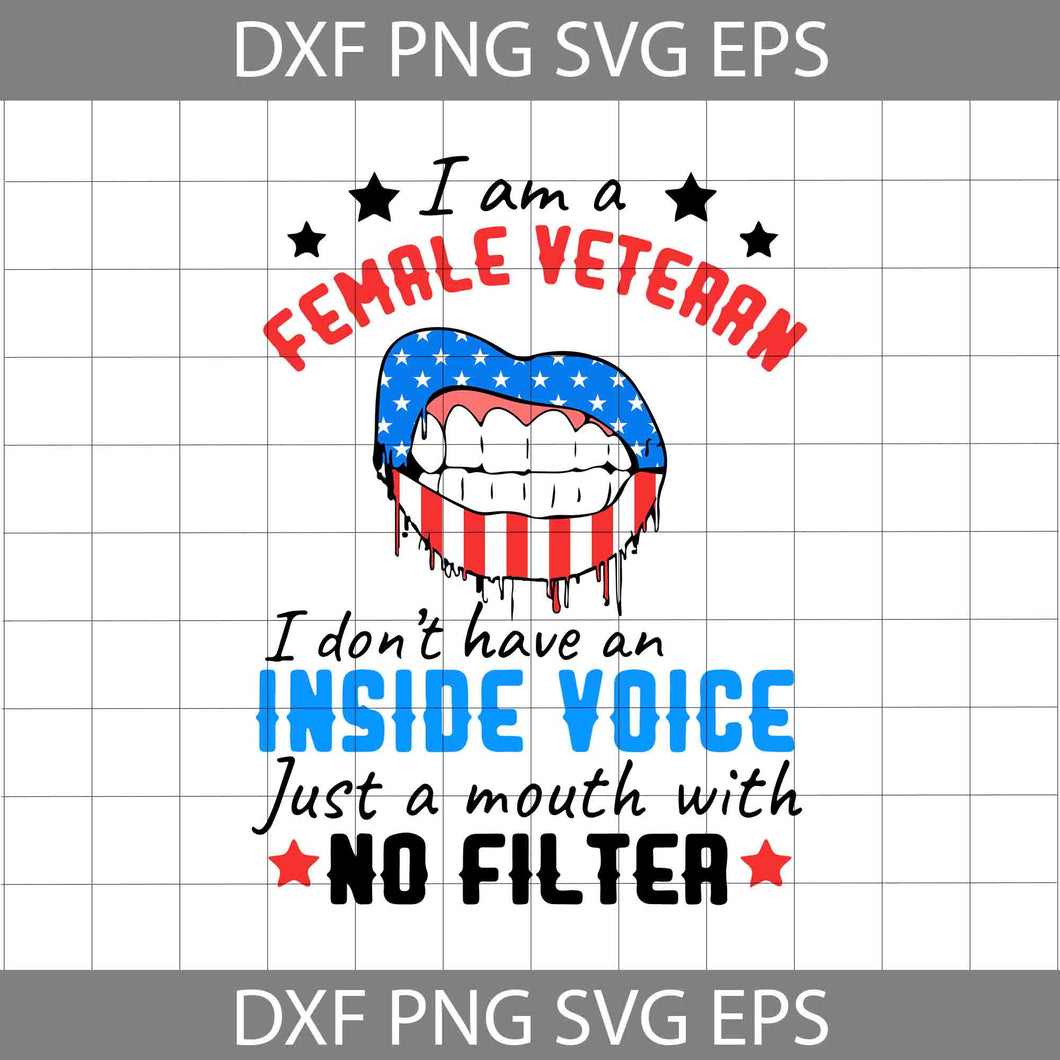 I Am A Female Veteran i don't have an inside voice just a mouth with no filter svg, Lips American Flag svg, American Flag svg, 4th of July svg, Independence day svg, cricut file, clipart, svg, png, eps, dxf