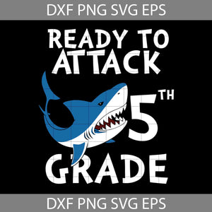 Shark Attack Ready To Attack 5th grade Svg, Back To School Svg, Cricut file, Clipart, Svg, Png, Eps, Dxf