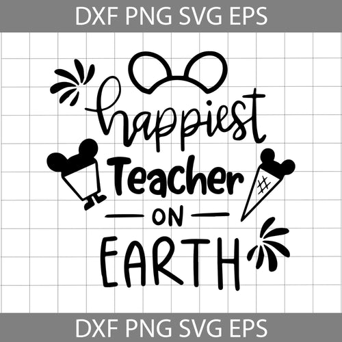 Happiest Teacher On Earth Svg, Teacher svg, Back To School Svg, Cricut File, Clipart, Svg, Png, Eps, Dxf