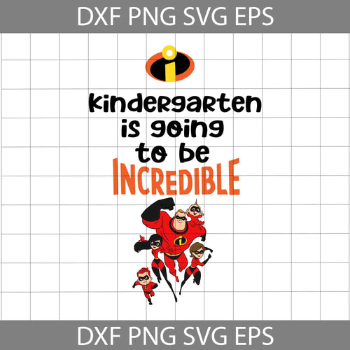 Kindergarten is going to be incredible svg, Incredibles svg, school svg, back to school svg, Cricut file, Clipart, Svg, Png, Eps, Dxf