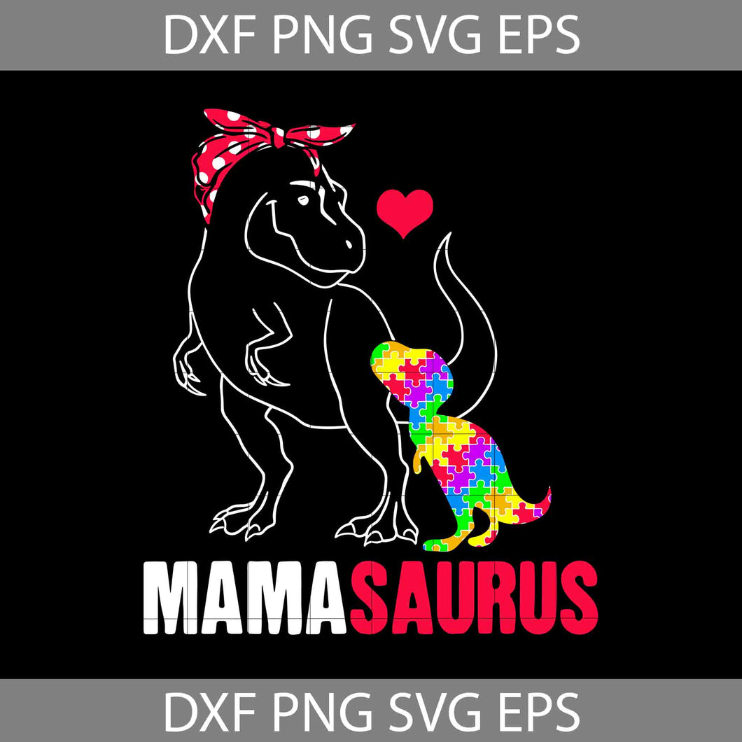 Mamasaurus T rex Dinosaur Svg, Mama Saurus Svg, Autism Awareness Svg, Mother's day svg, cricut file, clipart, svg, png, eps, dxf