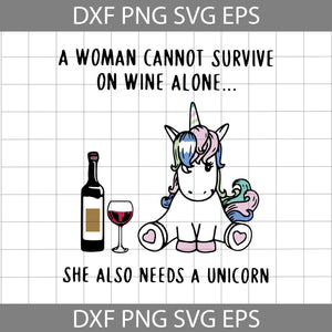 A Women cannot survive on wine alone Svg, She also needs a unicorn svg, unicorn svg, Quote svg, cricut file, clipart, svg, png, eps, dxf