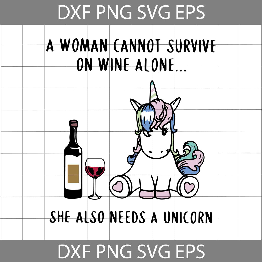 A Women cannot survive on wine alone Svg, She also needs a unicorn svg, unicorn svg, Quote svg, cricut file, clipart, svg, png, eps, dxf