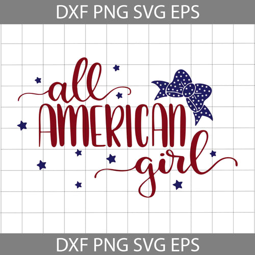 All American Girl svg, 4th of July SVg, Independence day svg, cricut file, clipart, svg, png, eps, dxf