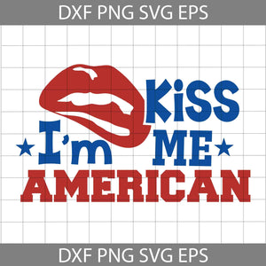 Kiss Me I'm American svg, Lips Svg, USA flag Svg, 4th of July Svg, Independence day svg, cricut file, clipart, svg, png, eps, dxf