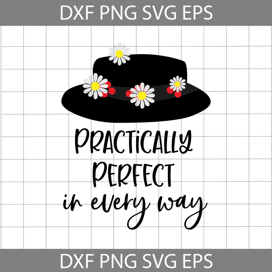Practically perfect in every way svg, Mary Poppins svg, Disney svg, Disney Quote svg, Mary Poppins hat svg, Funny svg, cricut file, clipart, svg, png, eps, dxf