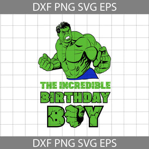 The incredible birthday boy svg, birthday boy svg, birthday svg, cricut file, clipart, svg, png, eps, dxf