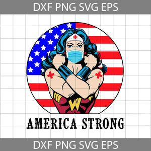 America Strong Wonder Woman Nurse svg, America flag Svg, Wonder Woman Nurse SVg, Nurse svg, job Svg, cricut file, clipart, svg, png, eps, dxf