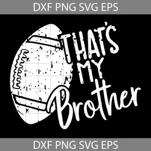 That's my brother, brother svg, family, baseball svg, sports svg, cricut file, clipart, svg, png, eps, dxf