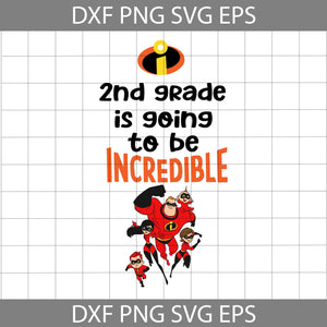 2nd grade is going to be incredible svg, Incredibles svg, school svg, back to school svg, Cricut file, Clipart, Svg, Png, Eps, Dxf