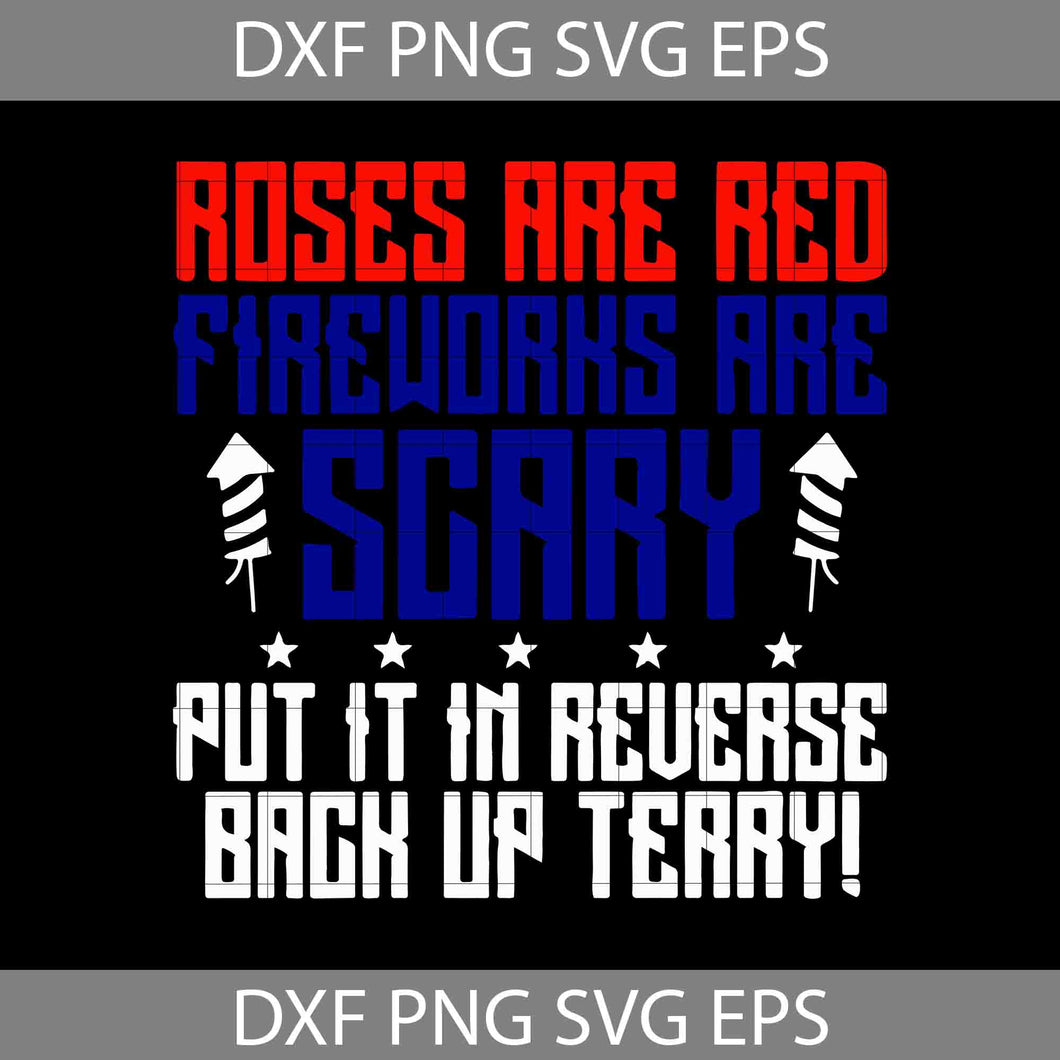 Roses are red Svg, Fireworks are scary svg, 4th of July Svg, American Flag Svg, Independence day svg, Cricut File, Clipart, svg, png, eps, dxf