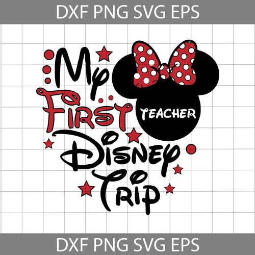 Teacher My First Disney Trip Svg, Teacher Svg, Back To School Svg, Cricut file, Clipart, Svg, Png, Eps, Dxf