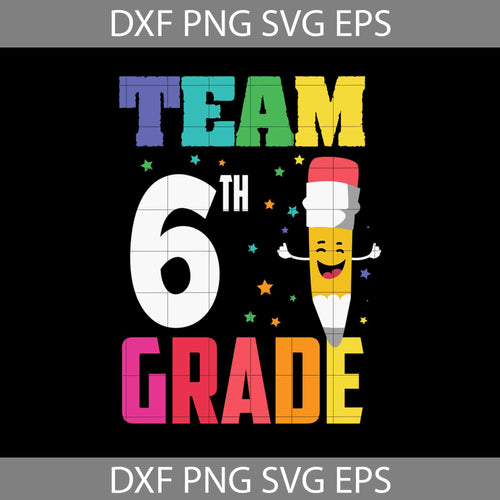 Team 6th Grade Svg, Back To School Svg, Cricut file, Clipart, Svg, Png, Eps, Dxf