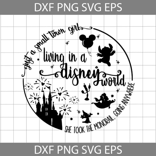 Just A Small Town Girl Living In A Disney World She Took The Monorail Going Anywhere Svg, Stitch Svg, Disney Svg, cricut File, Clipart, Svg, Png, Eps, Dxf