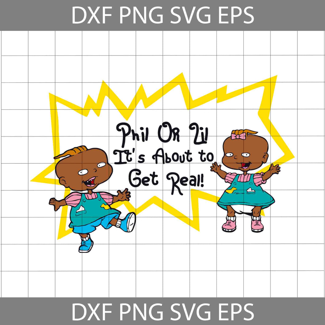 Phil or Lil It's About To Get Real Rugrats Svg, Rugrat Svg, Cartoon Svg, cricut file, clipart, svg, png, eps, dxf