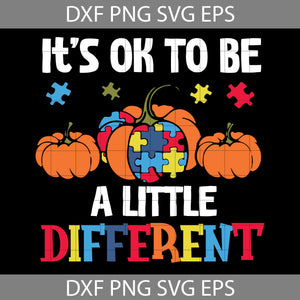 It's ok to be a little different svg, Autism Svg, Pumpkin SVg, Halloween Svg, Halloween Gift svg, Funny, Cuties, Horror Svg, Cricut File, Clipart, Svg, Png, Eps, Dxf