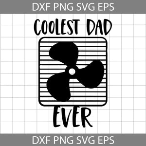 Coolest dad ever svg, dad svg, father's day svg, cricut file, clipart, svg, png, eps, dxf