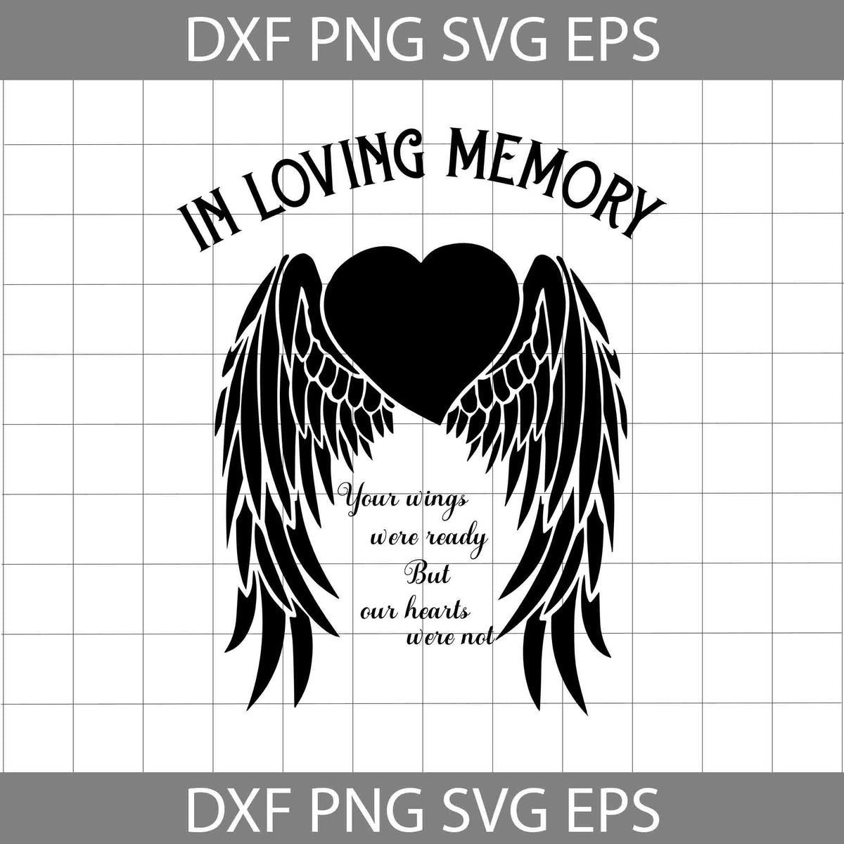 In Loving Memory Your Wings Were Ready But Our Hearts Were Not svg ...