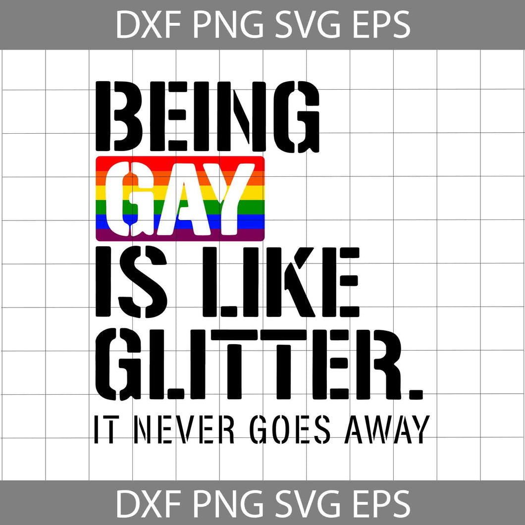 Being Gay Is Like Glitter It Never Goes Away LGBT Svg, LGBT svg, gay pride svg, lesbian Svg, cricut file, clipart, svg, png, eps, dxf