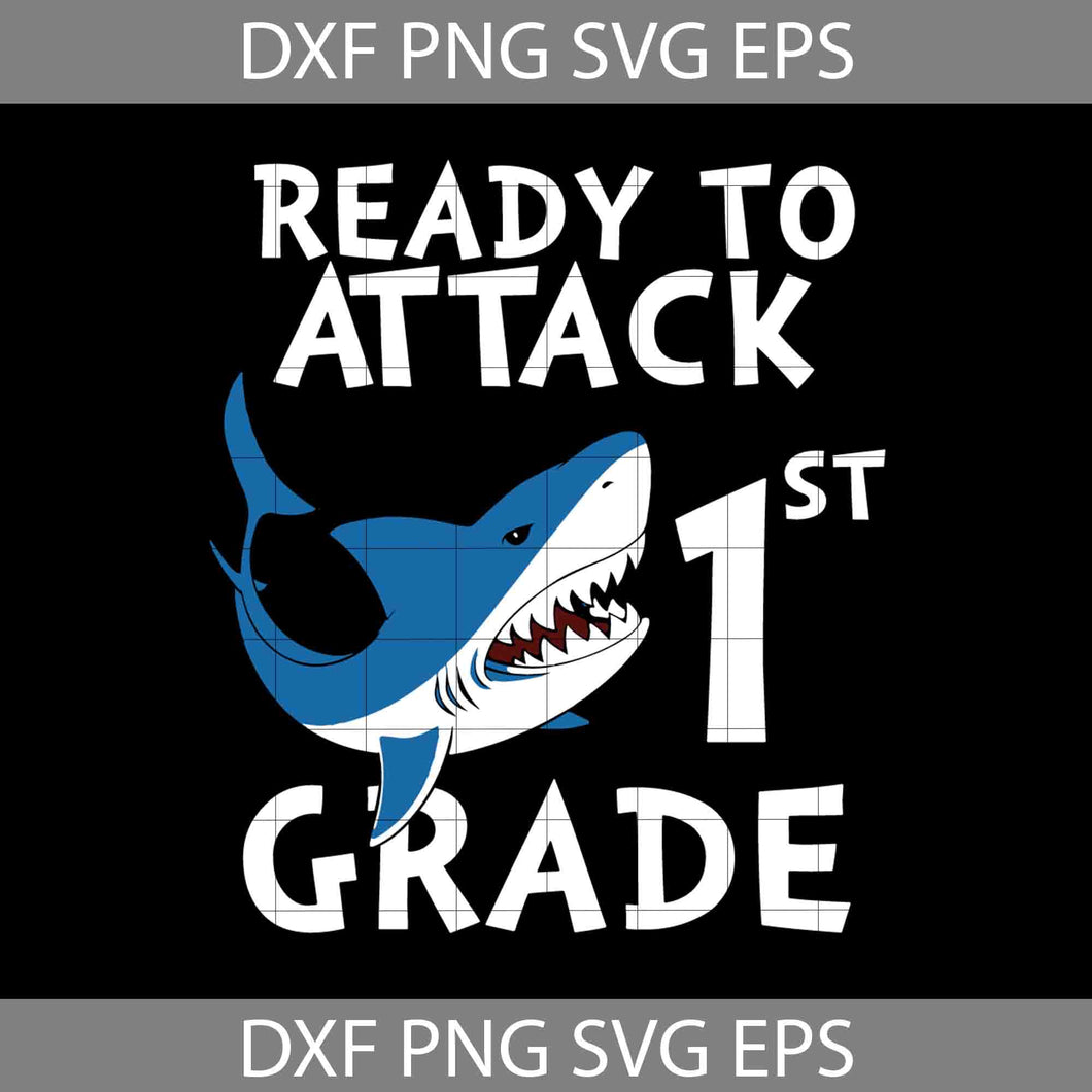Shark Attack Ready To Attack 1st grade Svg, Back To School Svg, Cricut file, Clipart, Svg, Png, Eps, Dxf