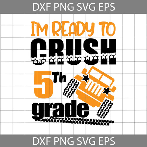 I'm ready to crush 5th grade svg, Back To School Svg, Cricut File, Clipart, Svg, Png, Eps, Dxf