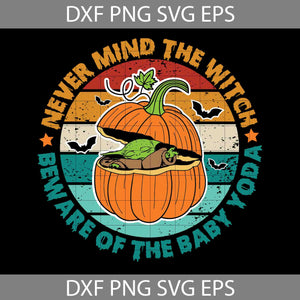 Never Mind The Witch Svg, Beware Of The Baby Svg, Pumpkin Svg, Halloween Svg, Cricut File, Clipart, Svg, Png, Eps, Dxf