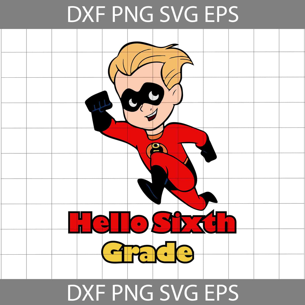 Hello Sixth Grade Svg, The Incredibles Svg, Back To School Svg, Cricut File, Clipart, Svg, Png, Eps, Dxf