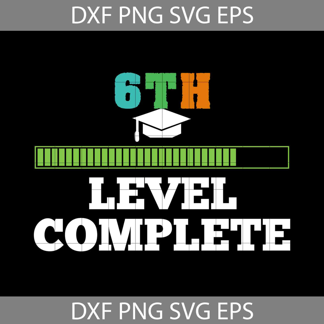 6th Level Complete Svg, Back To School Svg, Cricut file, Clipart, Svg, Png, Eps, Dxf