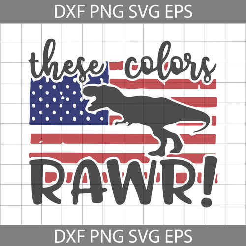 These colors pawr! svg, dinosaurus Svg, 4th of July Svg, American Flag Svg, Independence day svg, Cricut File, Clipart, svg, png, eps, dxf