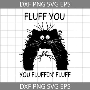 Fluff You Svg, You Fluffin Fluff Svg, Back Cat SVg, Animal Svg, Cricut File, Clipart, Svg, Png, Eps, Dxf