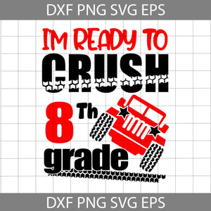 I'm ready to crush 8th grade svg, Back To School Svg, Cricut File, Clipart, Svg, Png, Eps, Dxf