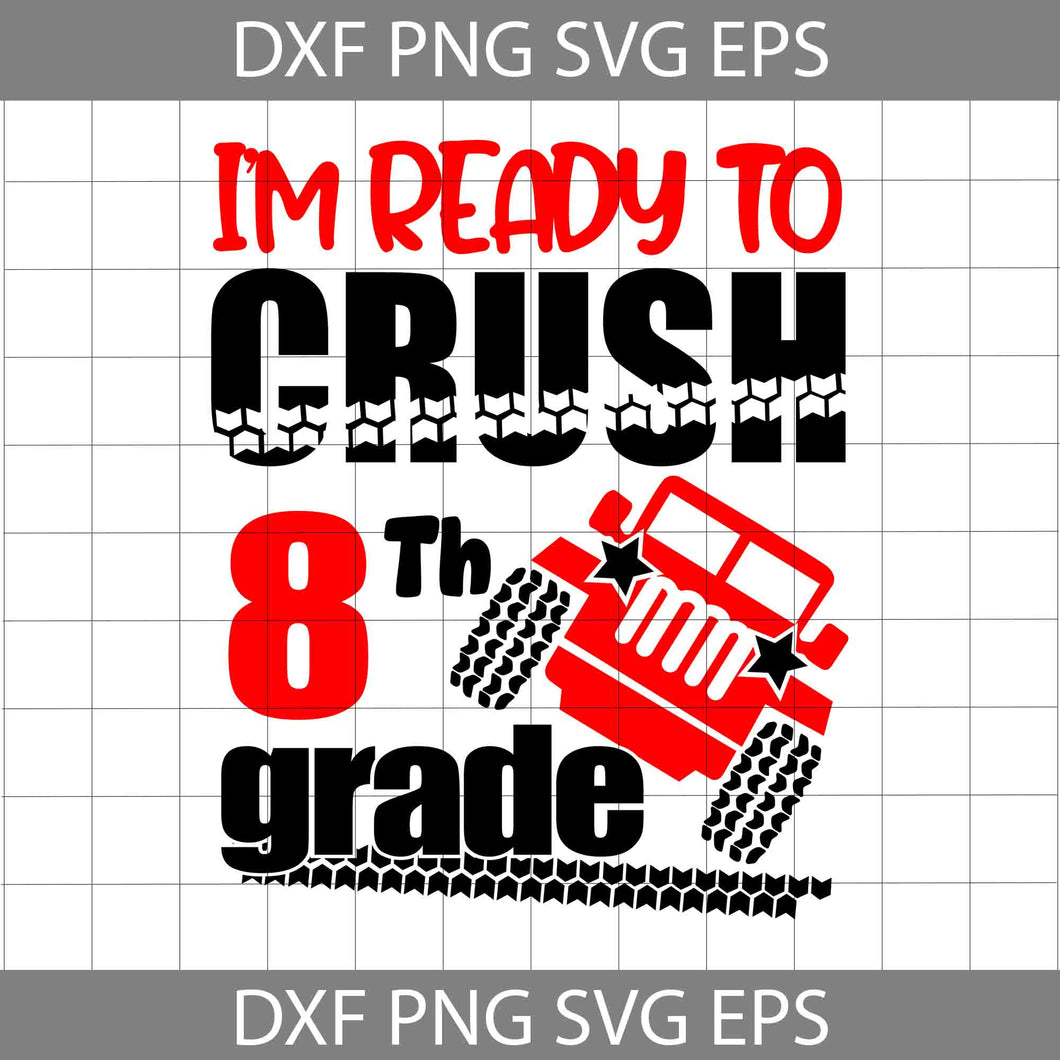 I'm ready to crush 8th grade svg, Back To School Svg, Cricut File, Clipart, Svg, Png, Eps, Dxf
