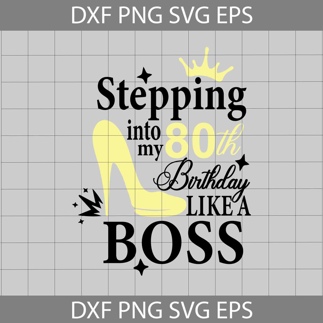 Stepping with my 80th birthday like a boss svg, Gold glitter Svg, High heel shoes crown diamonds Svg, birthday svg, cricut file, clipart, svg, png, eps, dxf
