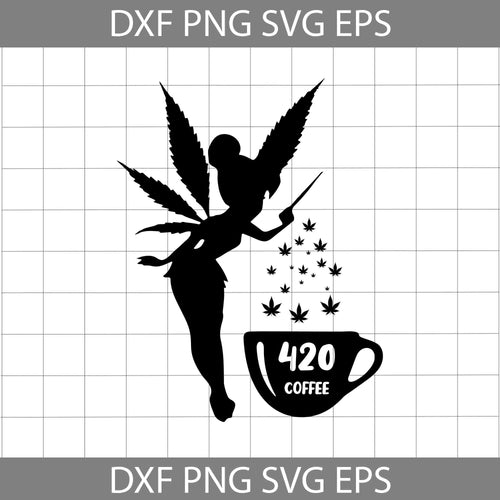 420 Coffee Svg , Cannabis Fairy Svg , Marijuana Coffee Svg , Cannabis Fairy Svg, Cofffee svg, Trending svg, cricut file, clipart, svg, png, eps, dxf