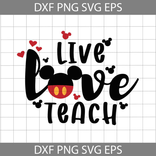Live love teach svg, Teacher svg, back to school svg, cricut file, clipart, svg, png, eps, dxf