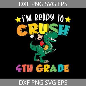 I'm ready to crush 4th grade Svg, Mickey Mouse svg, Dinosaur Svg, Back To School Svg, Cricut File, Clipart, Svg, Png, Eps, Dxf